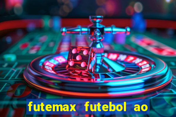 futemax futebol ao vivo atualizado